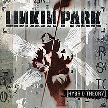 Hybrid Theory ( 2000 ) - Linkin Park